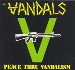 Vandals : Peace Thru Vandalism